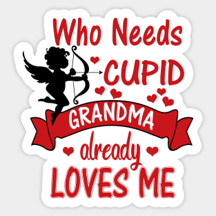Funny Valentines Day Shirts for Kids -Who Needs Cupid, Grandma Loves Me Sticker